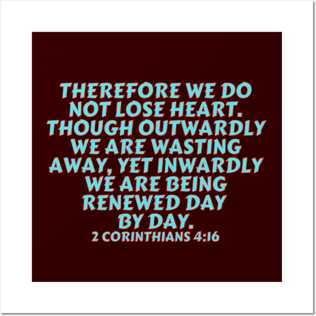 Bible Verse 2 Corinthians 4:16 Wall Art by Prayingwarrior